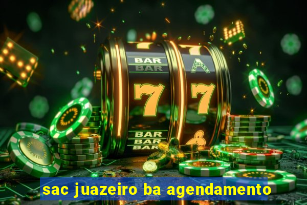 sac juazeiro ba agendamento